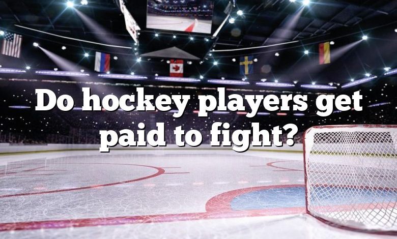 Do hockey players get paid to fight?