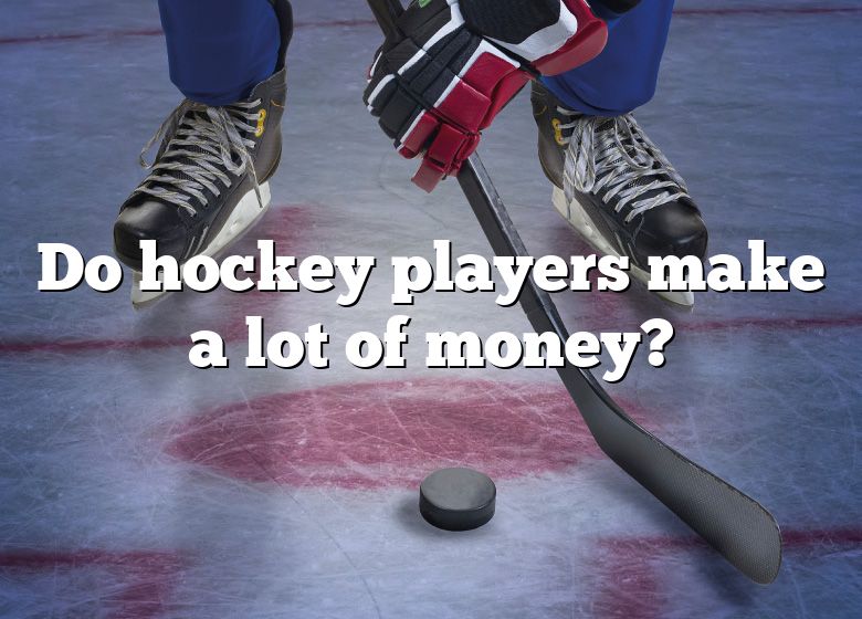 do-hockey-players-make-a-lot-of-money-dna-of-sports