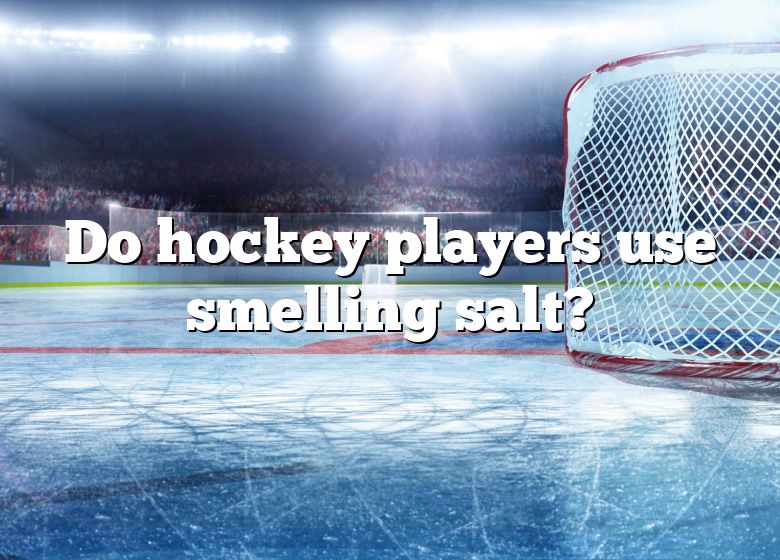 Do Hockey Players Use Smelling Salt? DNA Of SPORTS