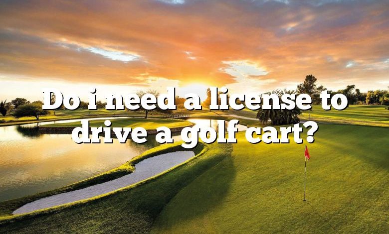 Do i need a license to drive a golf cart?