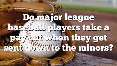 Do major league baseball players take a pay cut when they get sent down to the minors?