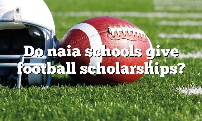 Do naia schools give football scholarships?