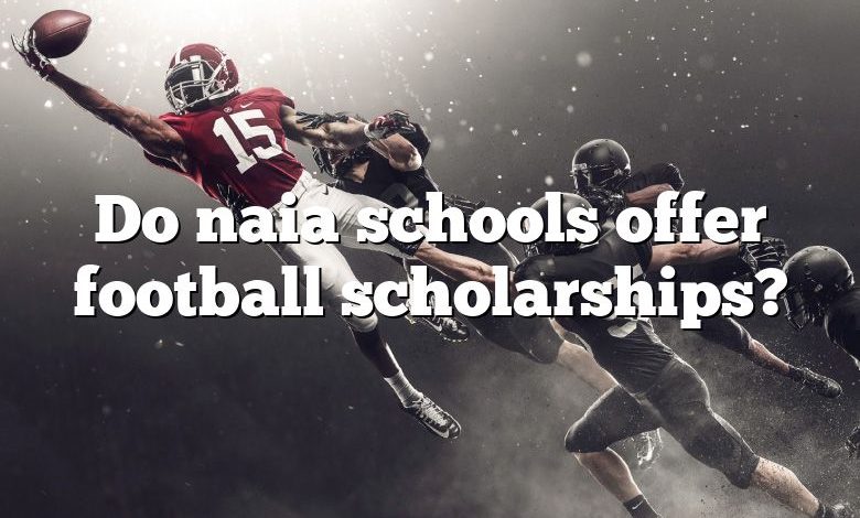 Do naia schools offer football scholarships?