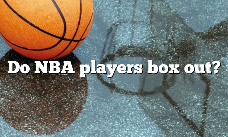 Do NBA players box out?