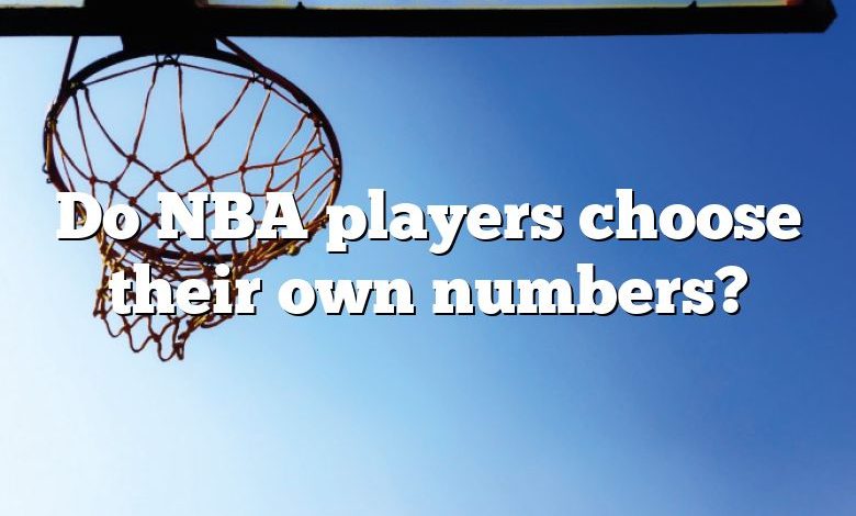 Do NBA players choose their own numbers?