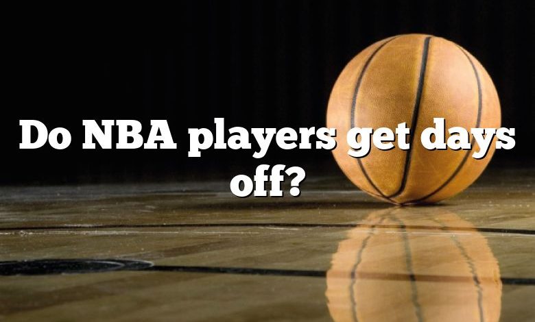 Do NBA players get days off?