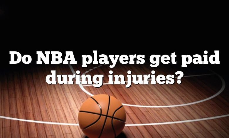 Do NBA players get paid during injuries?