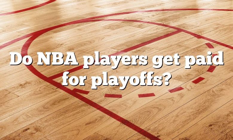 Do NBA players get paid for playoffs?