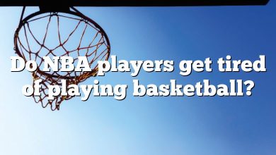 Do NBA players get tired of playing basketball?