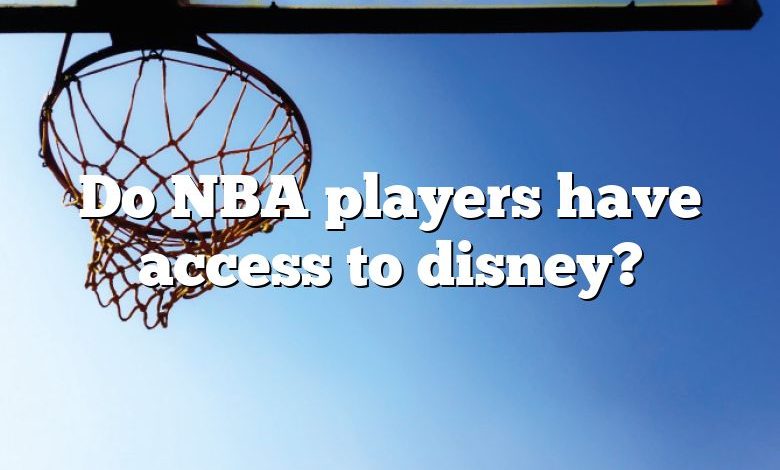 Do NBA players have access to disney?