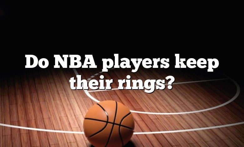 Do NBA players keep their rings?