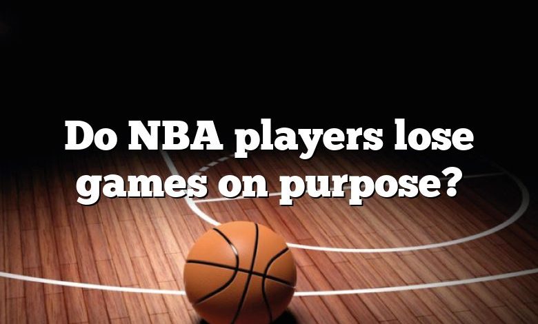 Do NBA players lose games on purpose?