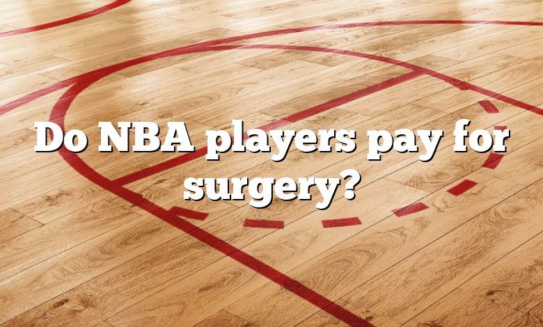 Do NBA players pay for surgery?