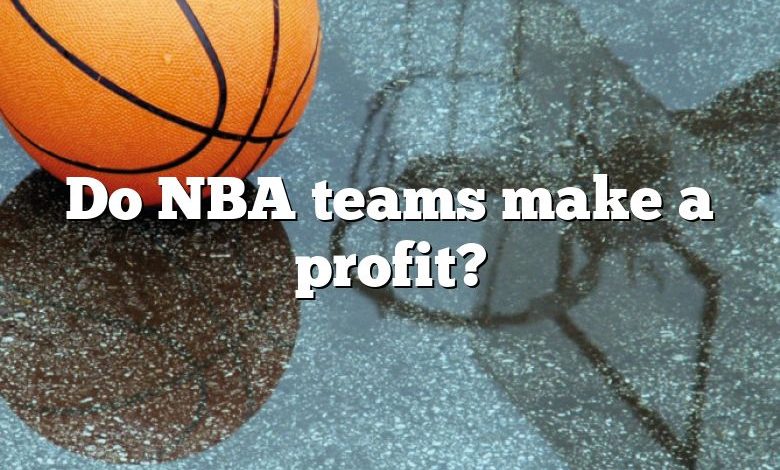 Do NBA teams make a profit?