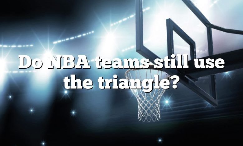 Do NBA teams still use the triangle?