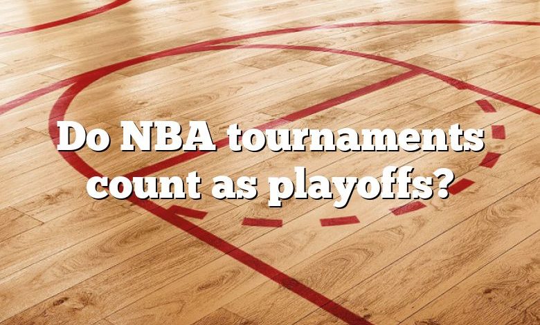 Do NBA tournaments count as playoffs?