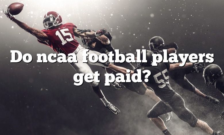 Do ncaa football players get paid?