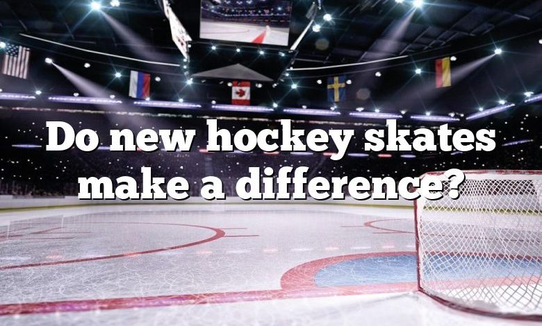 Do new hockey skates make a difference?