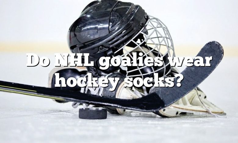 Do NHL goalies wear hockey socks?