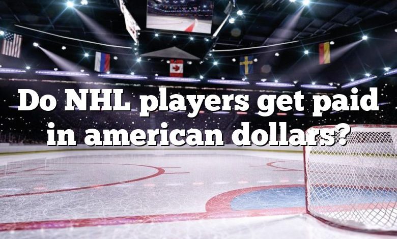 Do NHL players get paid in american dollars?