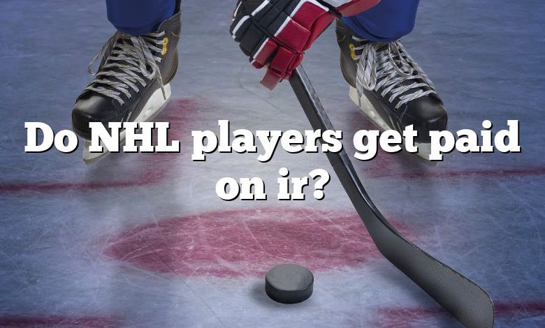 Do NHL players get paid on ir?