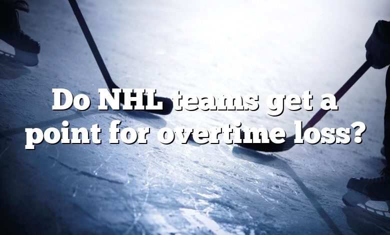 Do NHL teams get a point for overtime loss?