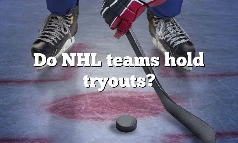 Do NHL teams hold tryouts?