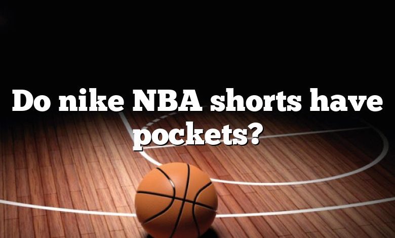 Do nike NBA shorts have pockets?