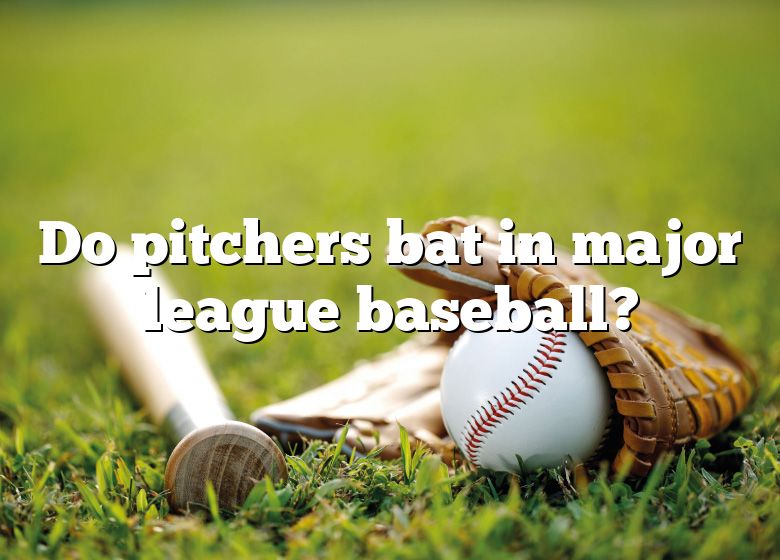 Do Pitchers Bat In Major League Baseball? DNA Of SPORTS
