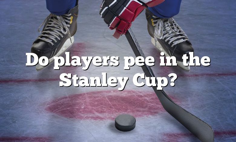 Do players pee in the Stanley Cup?