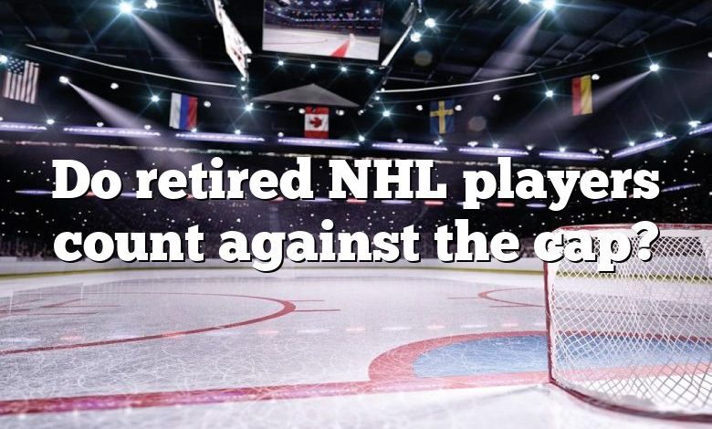 Do retired NHL players count against the cap?