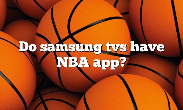 Do samsung tvs have NBA app?