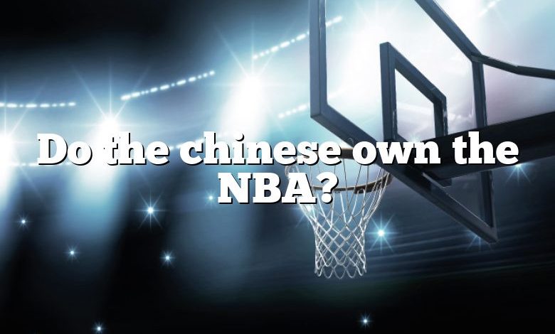 Do the chinese own the NBA?