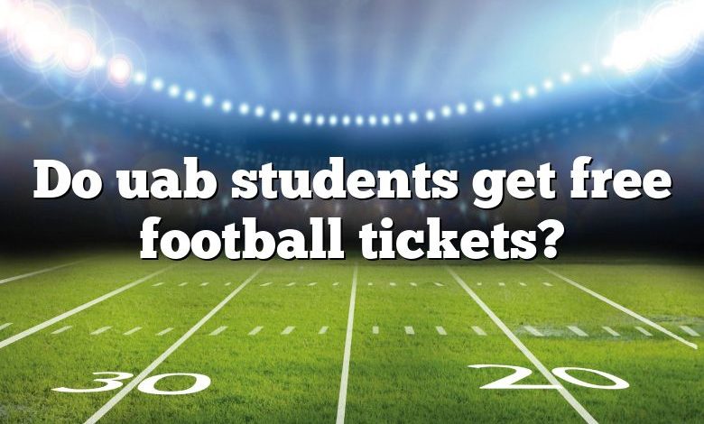Do uab students get free football tickets?