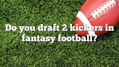 Do you draft 2 kickers in fantasy football?