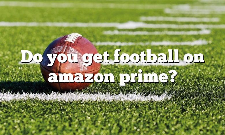 Do you get football on amazon prime?