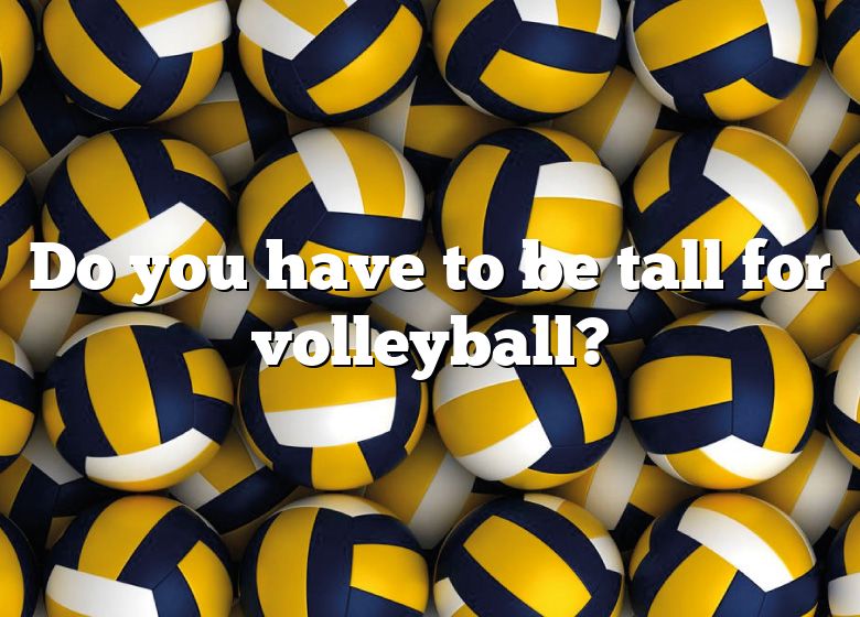 do-you-have-to-be-tall-for-volleyball-dna-of-sports