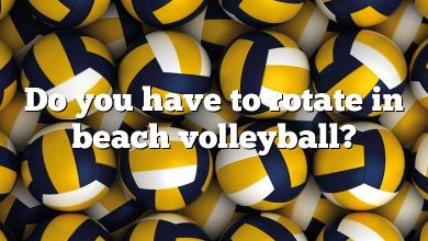 Do you have to rotate in beach volleyball?