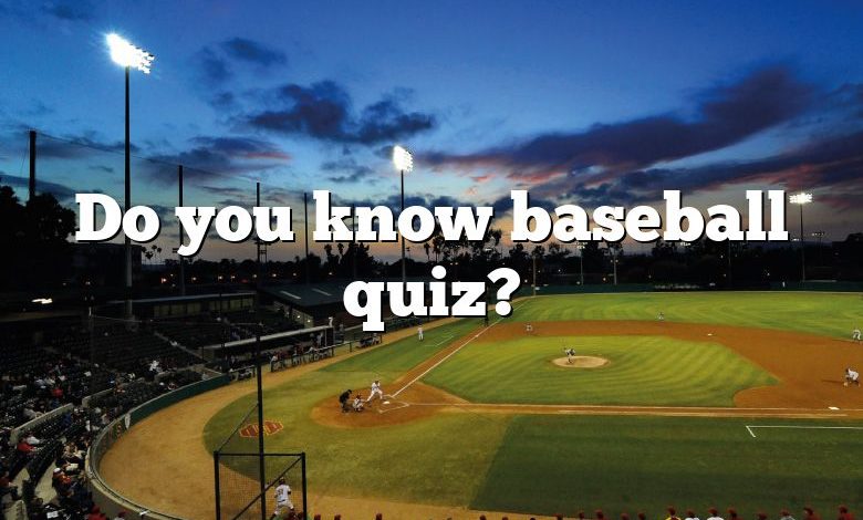 Do you know baseball quiz?