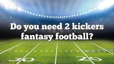 Do you need 2 kickers fantasy football?