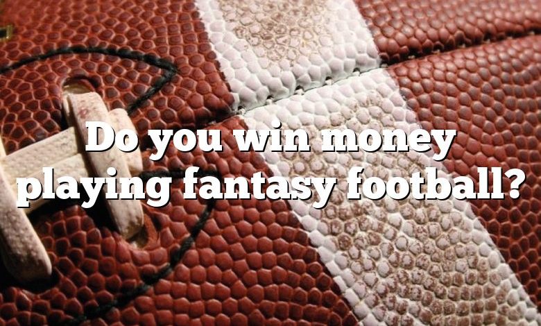 Do you win money playing fantasy football?