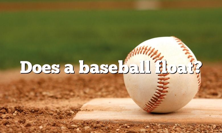 Does a baseball float?