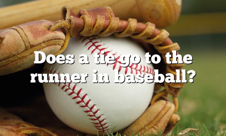 Does a tie go to the runner in baseball?