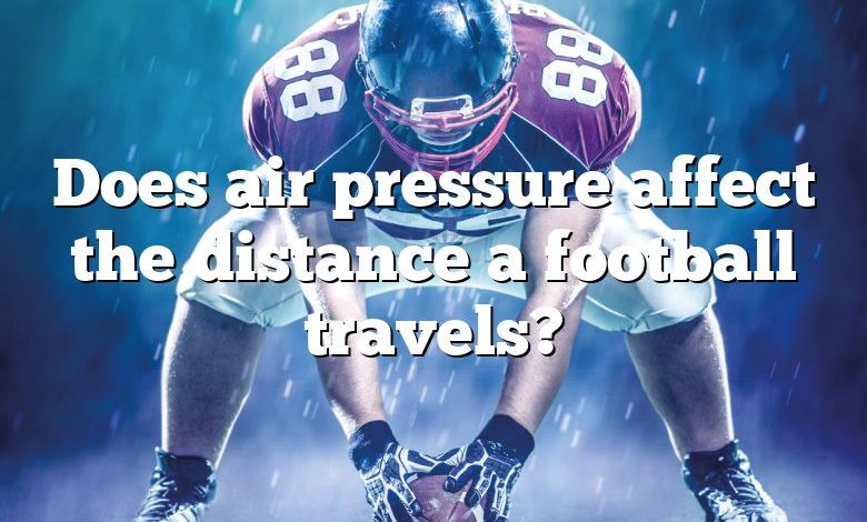 Does air pressure affect the distance a football travels?