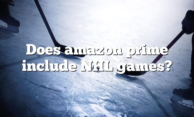 Does amazon prime include NHL games?