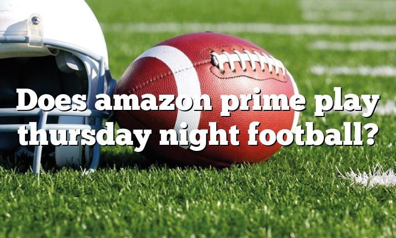 Does amazon prime play thursday night football?