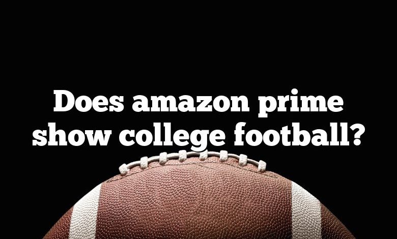 Does amazon prime show college football?