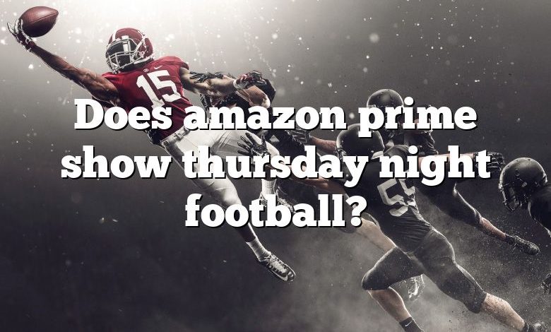 Does amazon prime show thursday night football?