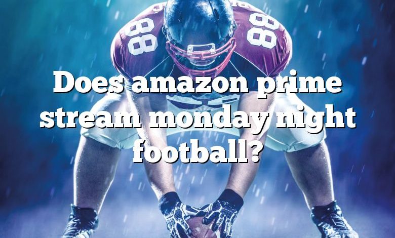 Does amazon prime stream monday night football?