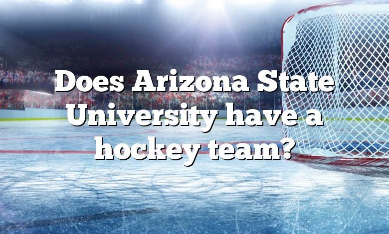 Does Arizona State University have a hockey team?